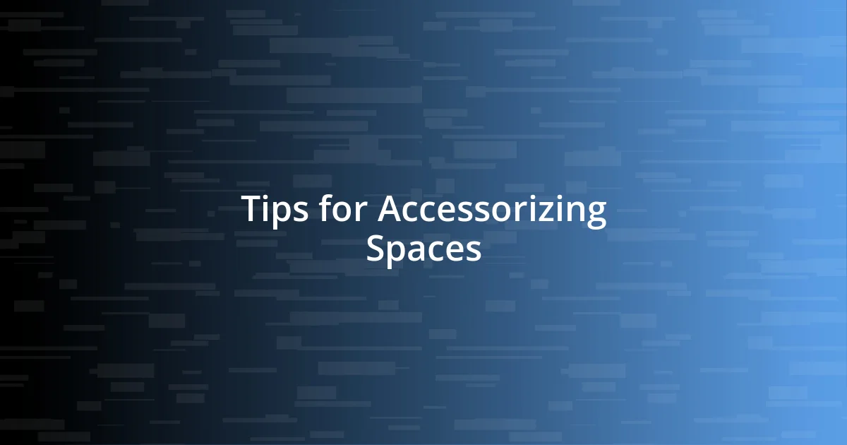 Tips for Accessorizing Spaces