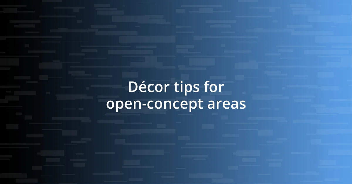 Décor tips for open-concept areas