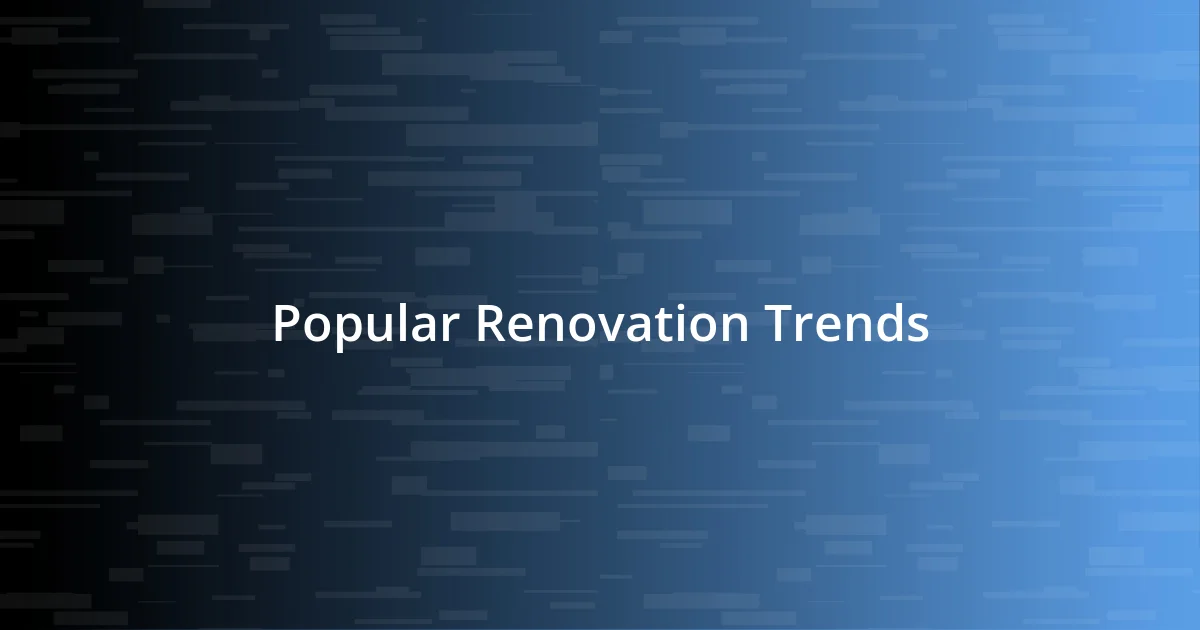 Popular Renovation Trends