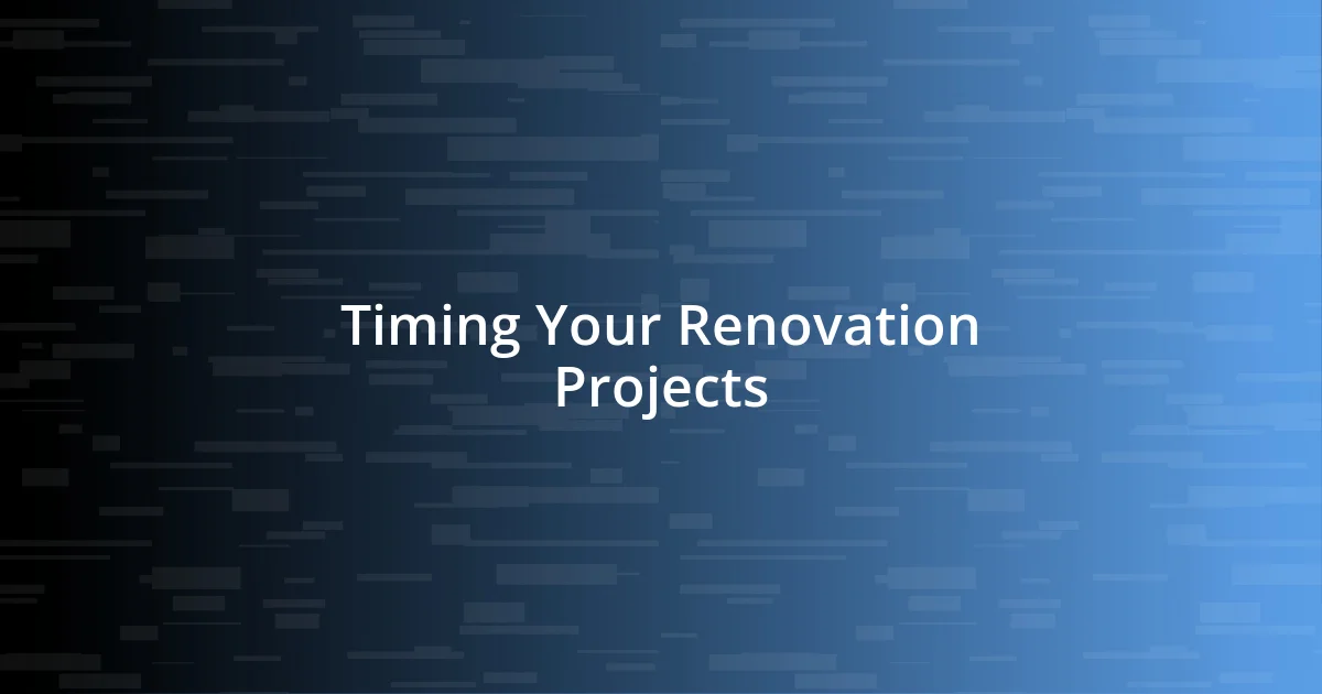 Timing Your Renovation Projects