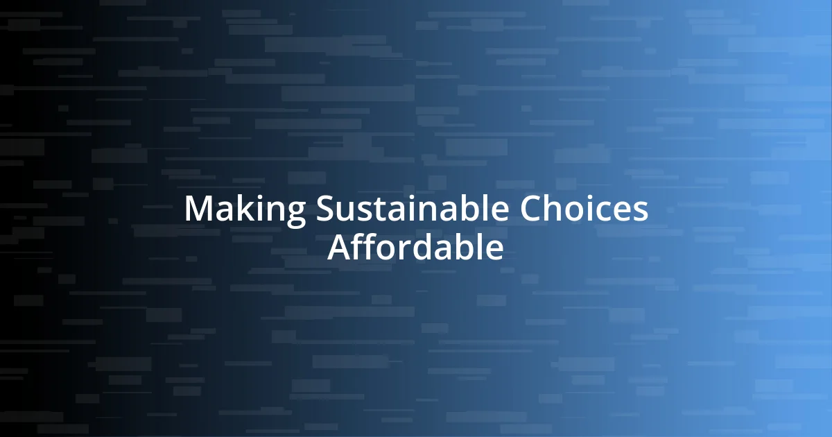 Making Sustainable Choices Affordable