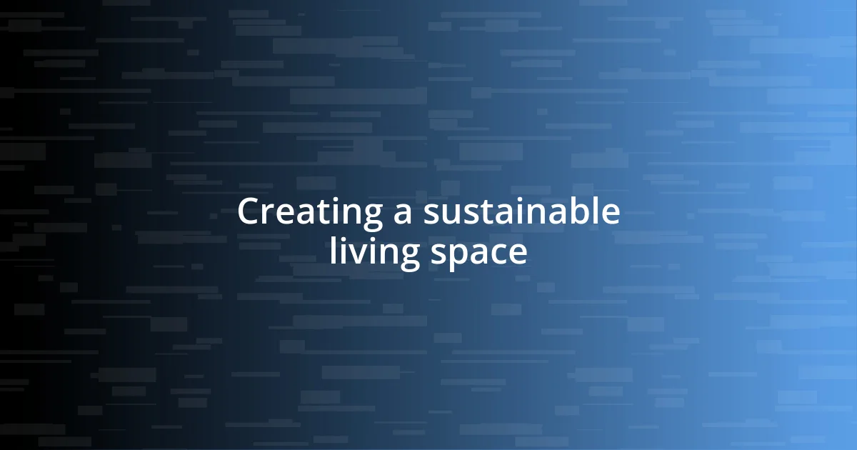 Creating a sustainable living space