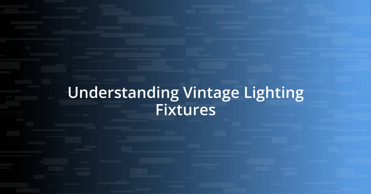 Understanding Vintage Lighting Fixtures