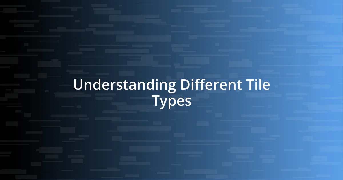 Understanding Different Tile Types