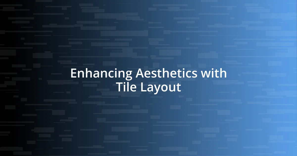 Enhancing Aesthetics with Tile Layout