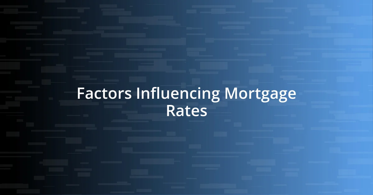 Factors Influencing Mortgage Rates