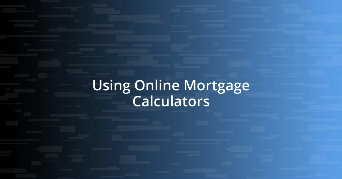 Using Online Mortgage Calculators