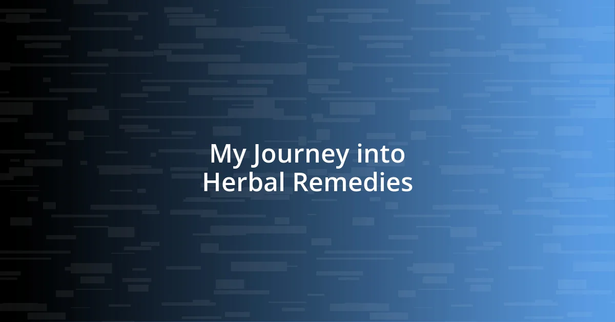 My Journey into Herbal Remedies