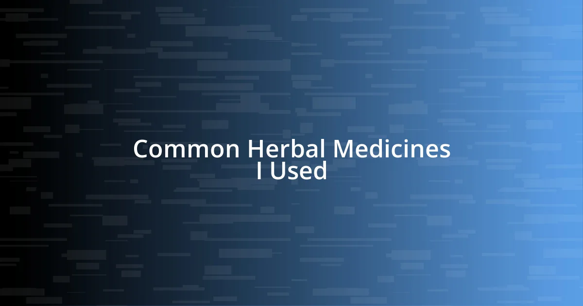 Common Herbal Medicines I Used