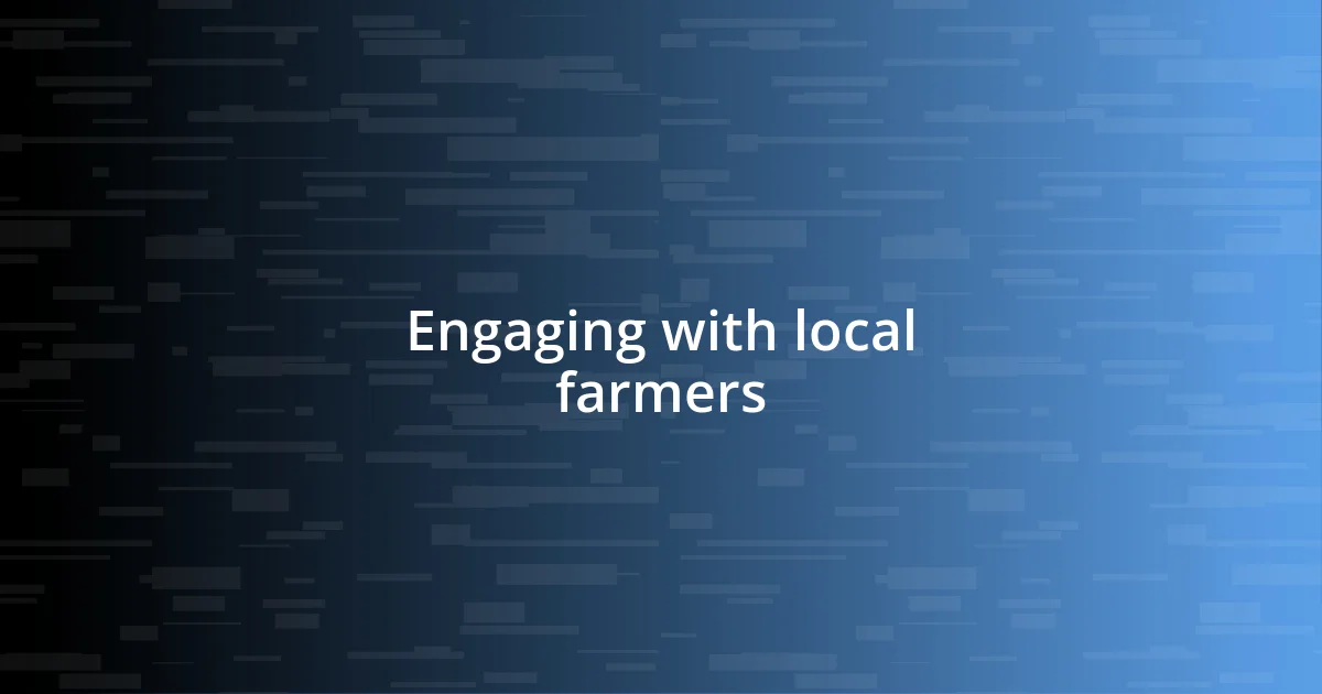 Engaging with local farmers