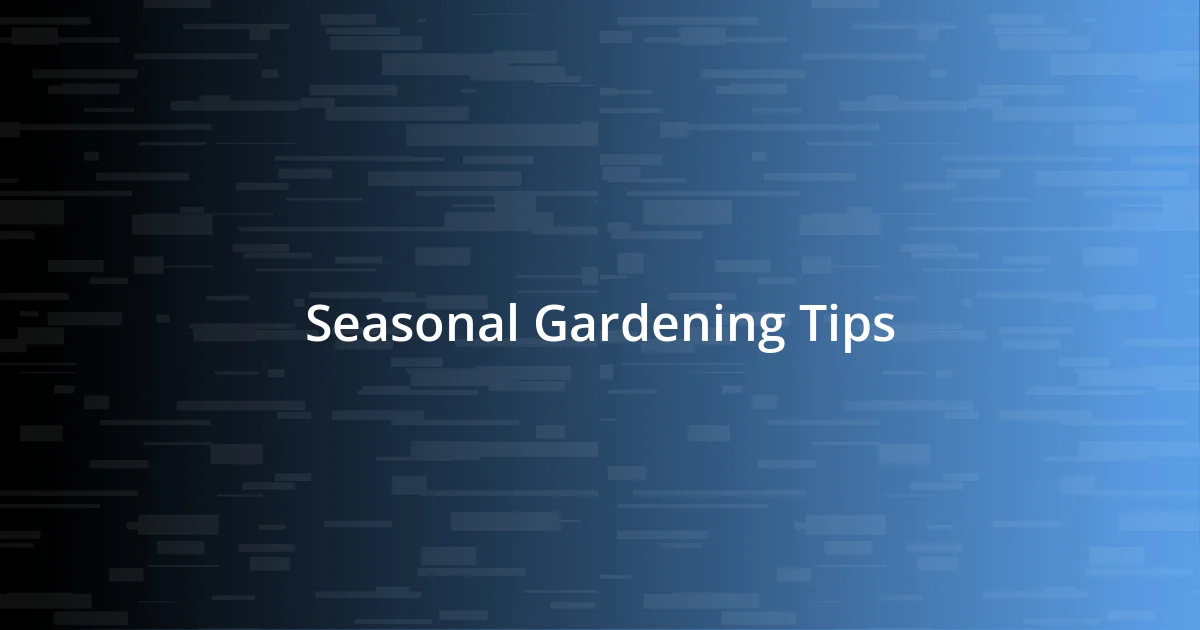 Seasonal Gardening Tips