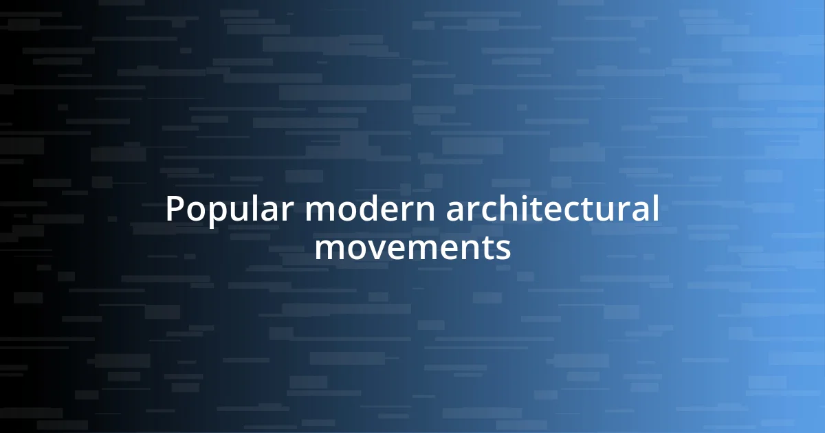 Popular modern architectural movements