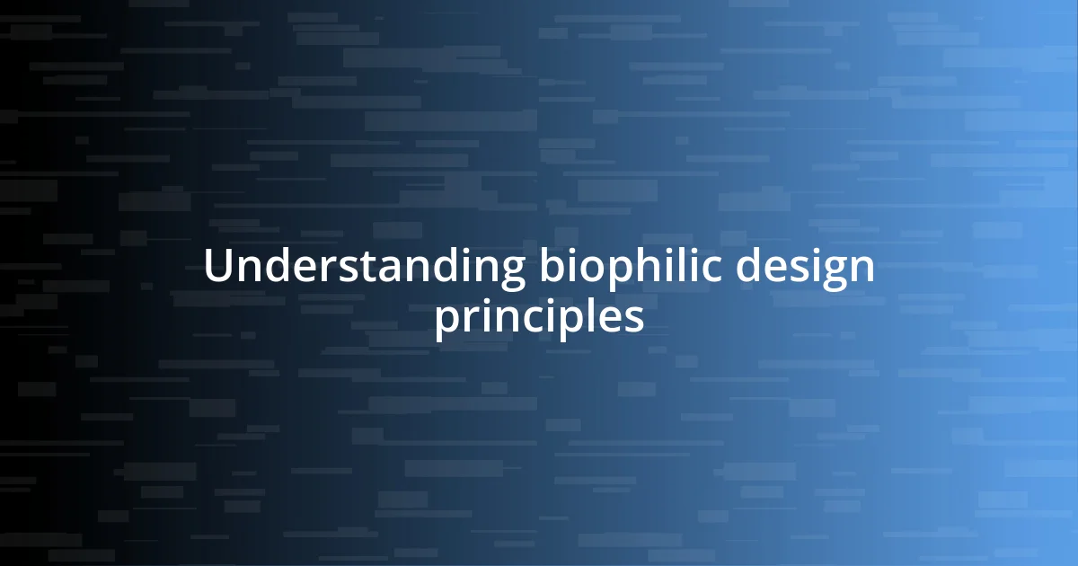 Understanding biophilic design principles