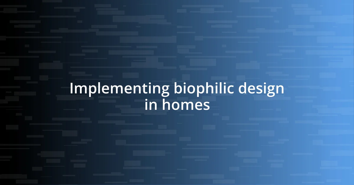 Implementing biophilic design in homes