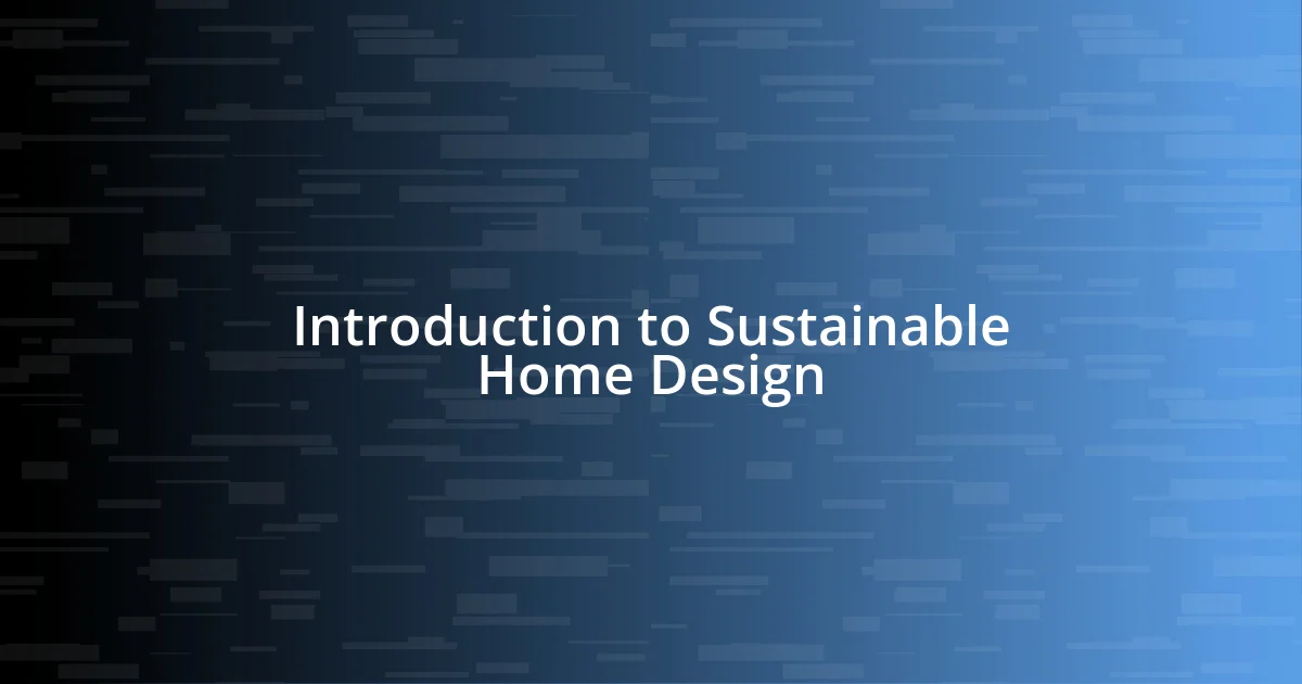 Introduction to Sustainable Home Design