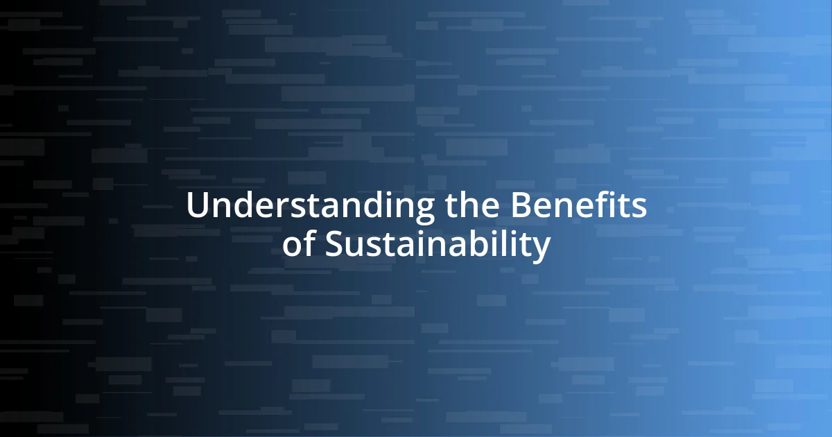 Understanding the Benefits of Sustainability