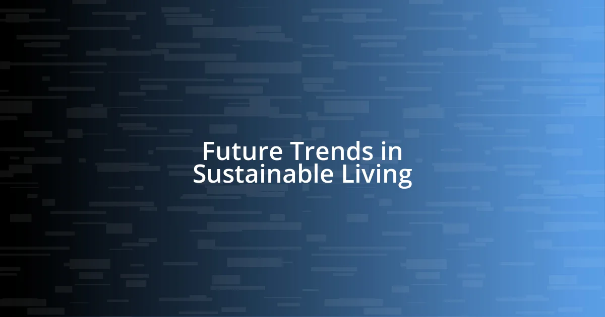 Future Trends in Sustainable Living