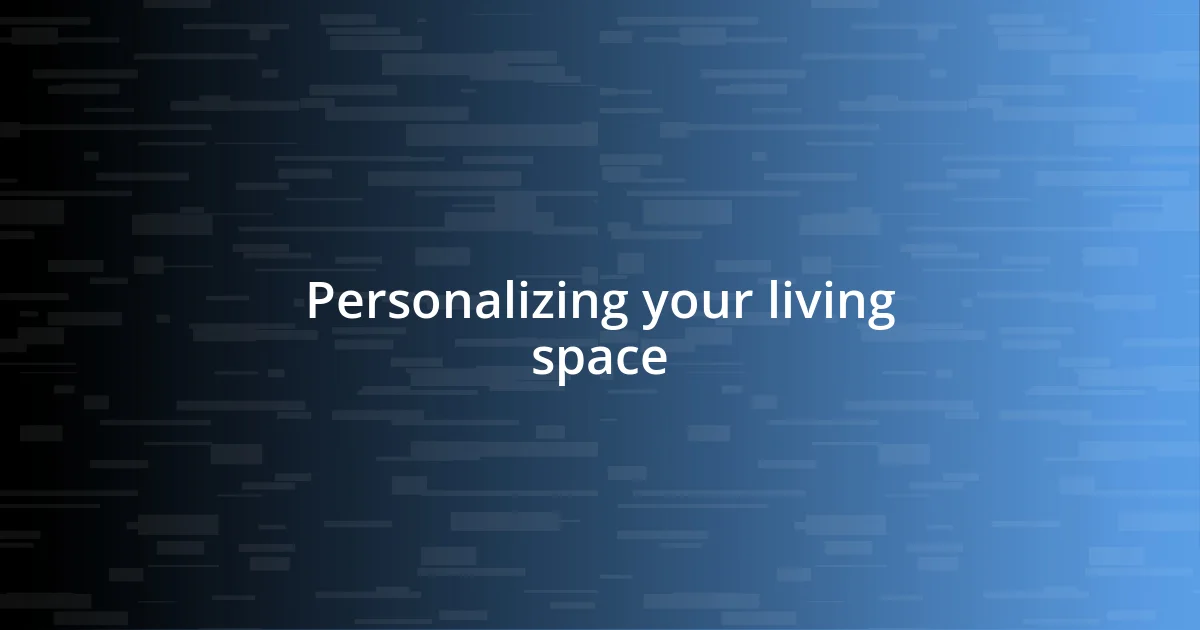 Personalizing your living space