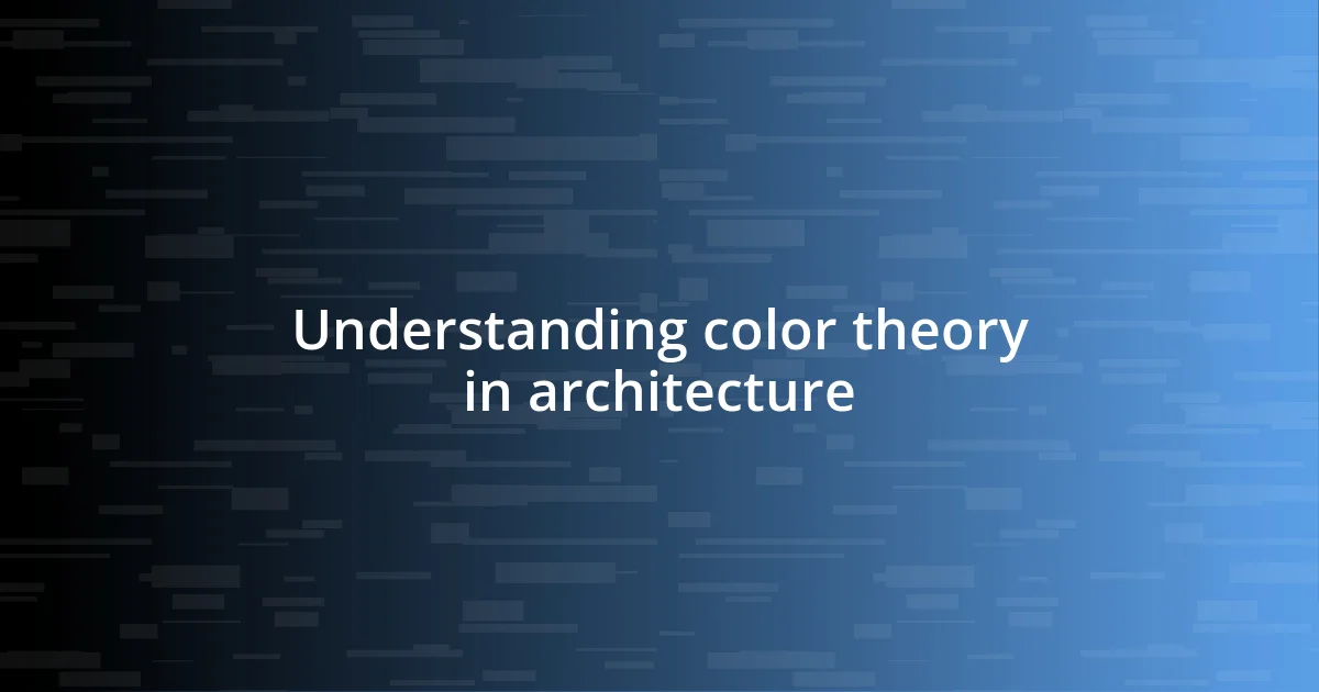 Understanding color theory in architecture