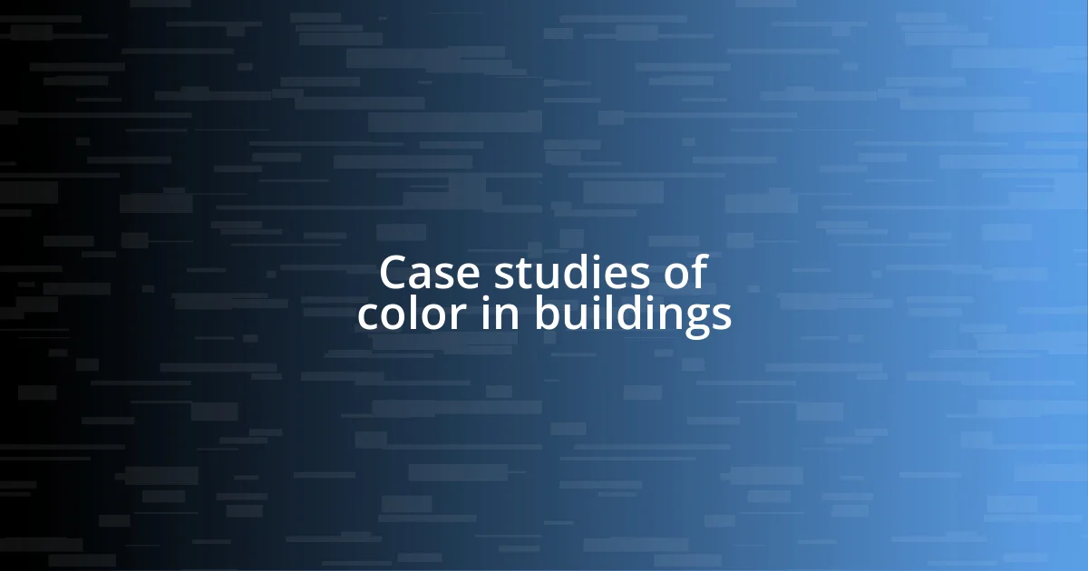 Case studies of color in buildings