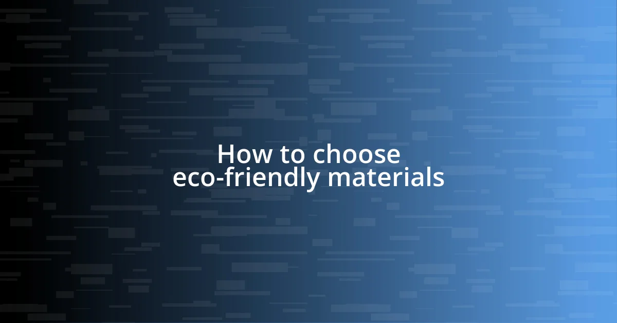 How to choose eco-friendly materials