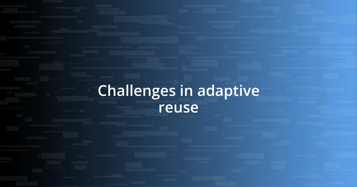 Challenges in adaptive reuse