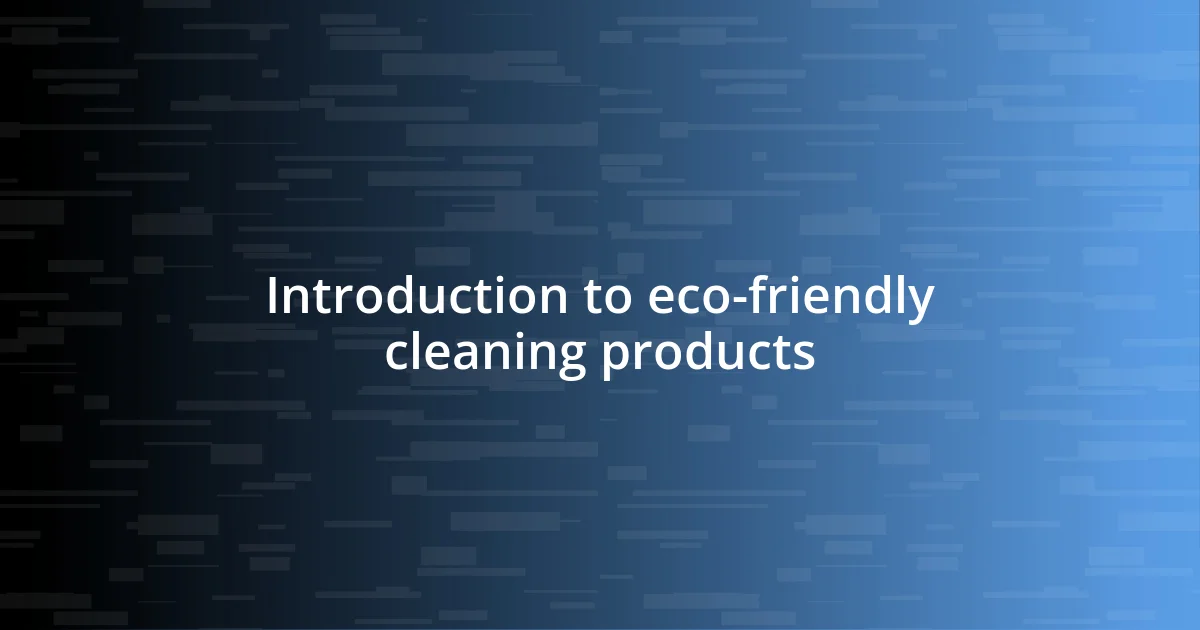 Introduction to eco-friendly cleaning products