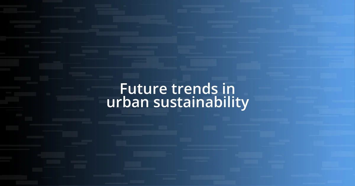 Future trends in urban sustainability