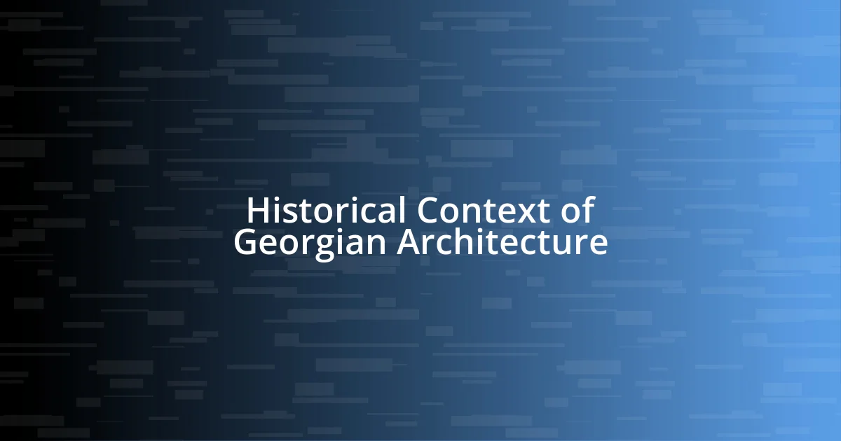 Historical Context of Georgian Architecture