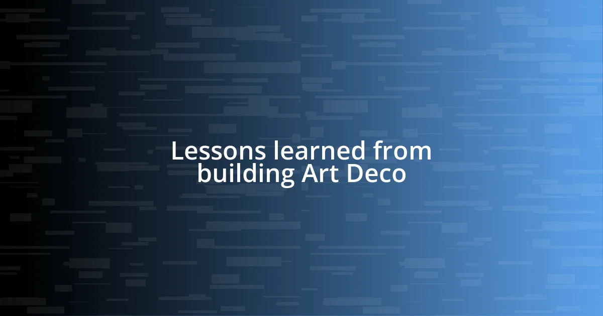 Lessons learned from building Art Deco