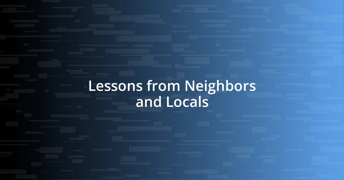 Lessons from Neighbors and Locals