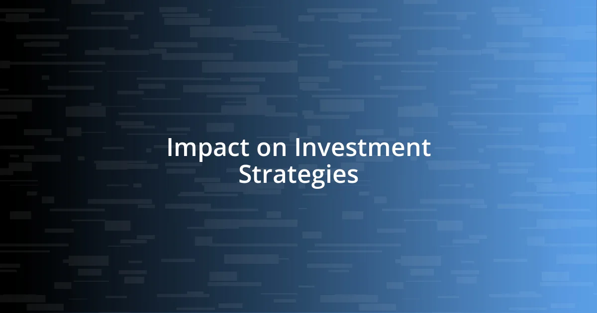 Impact on Investment Strategies