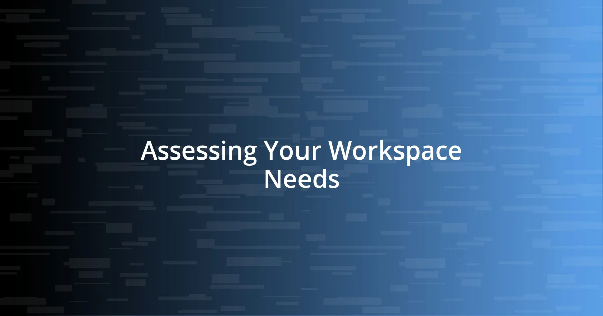 Assessing Your Workspace Needs