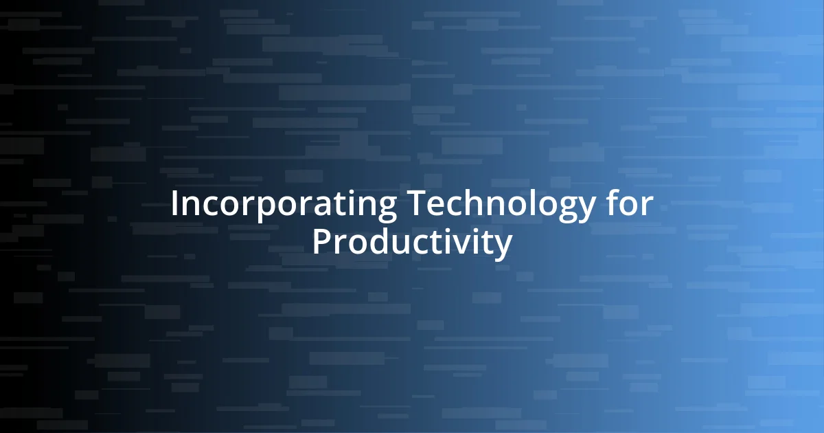 Incorporating Technology for Productivity