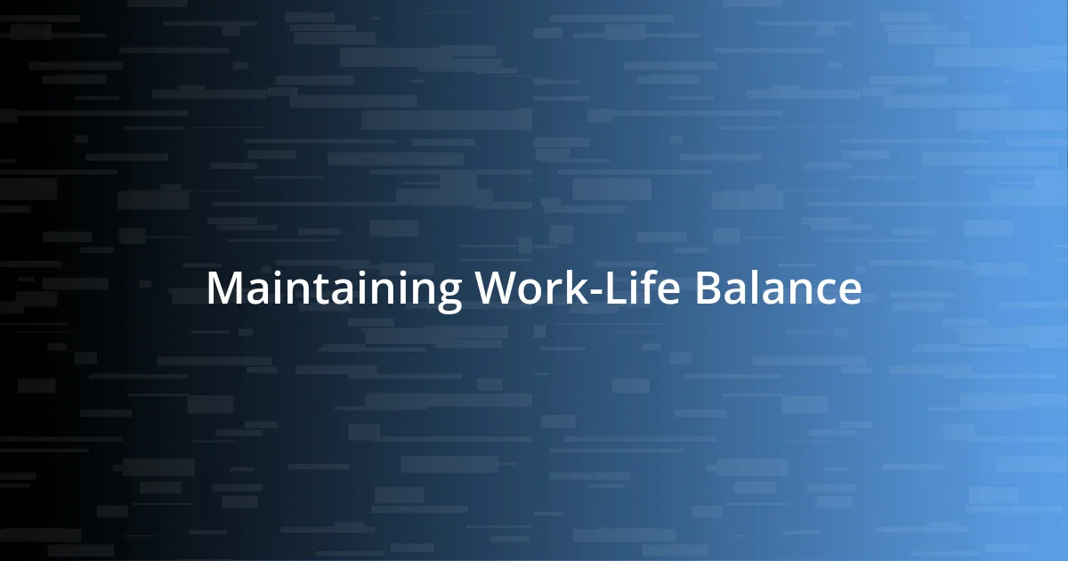 Maintaining Work-Life Balance