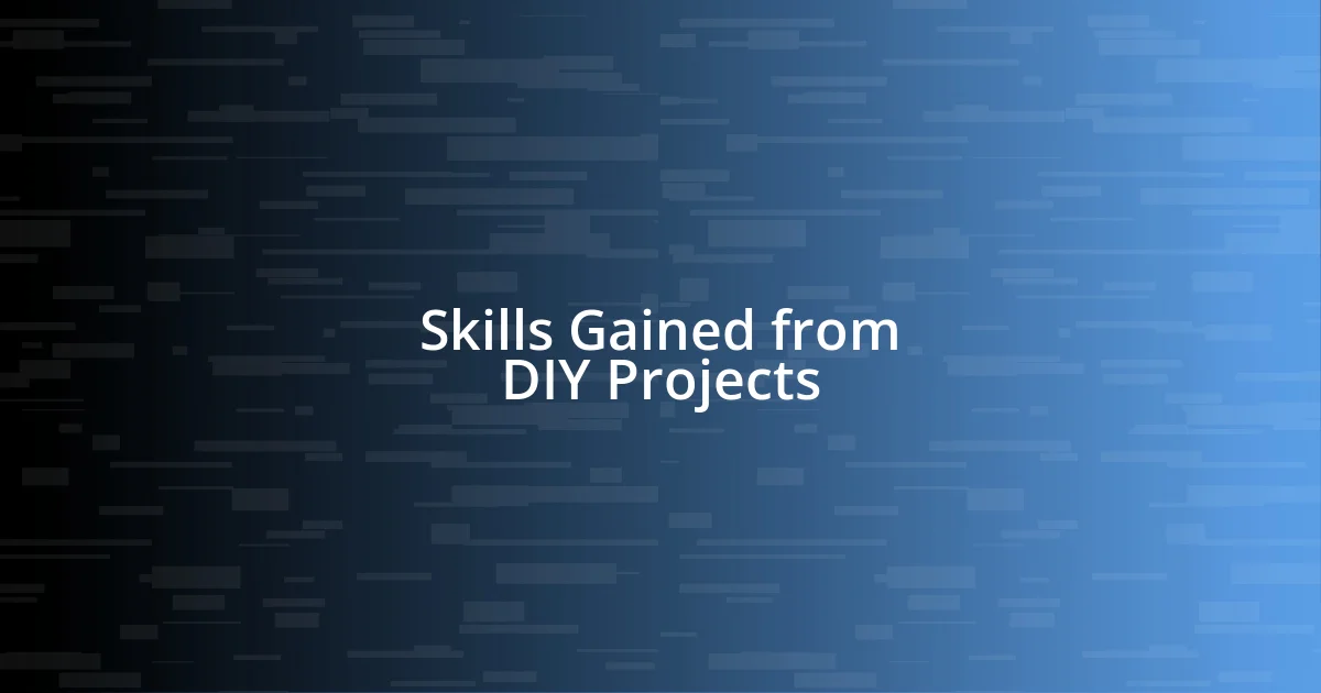 Skills Gained from DIY Projects