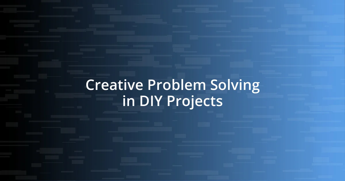 Creative Problem Solving in DIY Projects