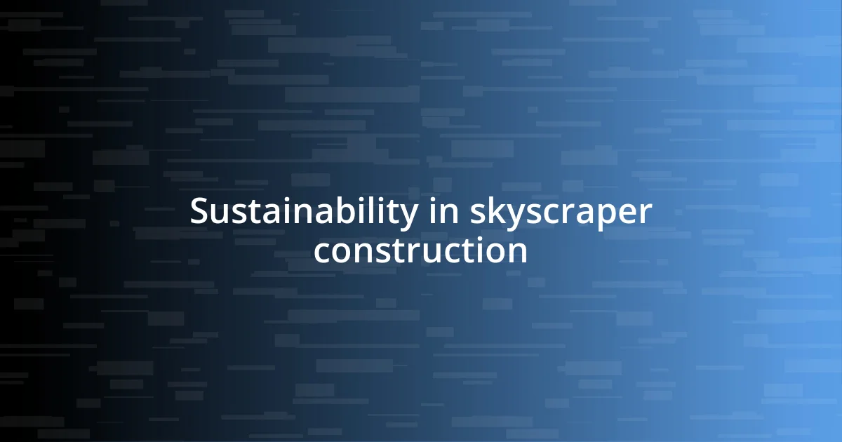 Sustainability in skyscraper construction