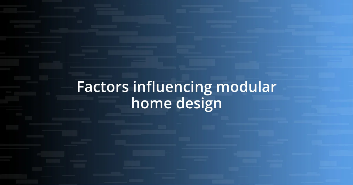 Factors influencing modular home design