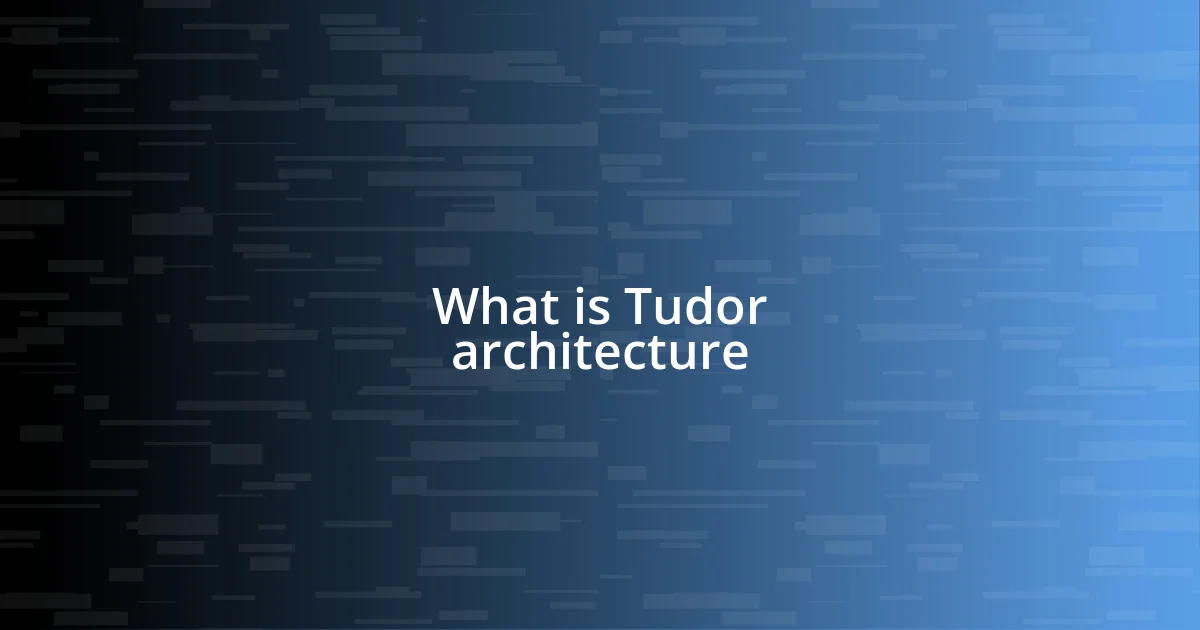 What is Tudor architecture