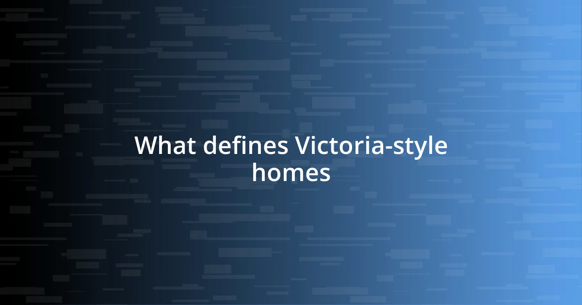 What defines Victoria-style homes