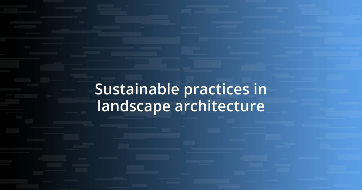 Sustainable practices in landscape architecture