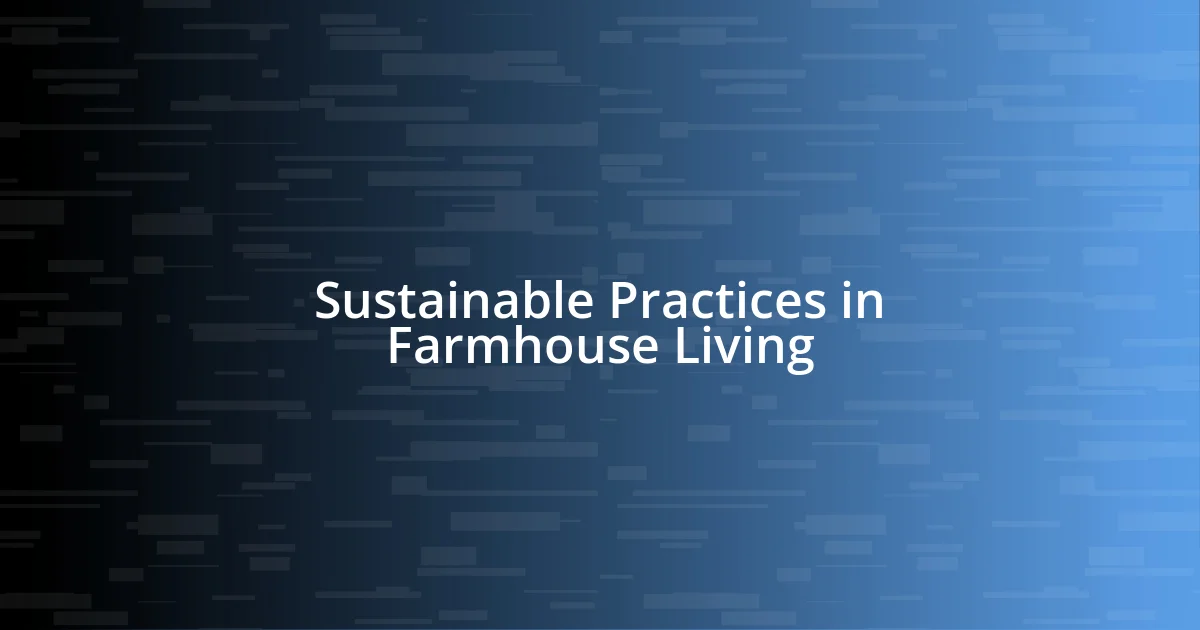 Sustainable Practices in Farmhouse Living