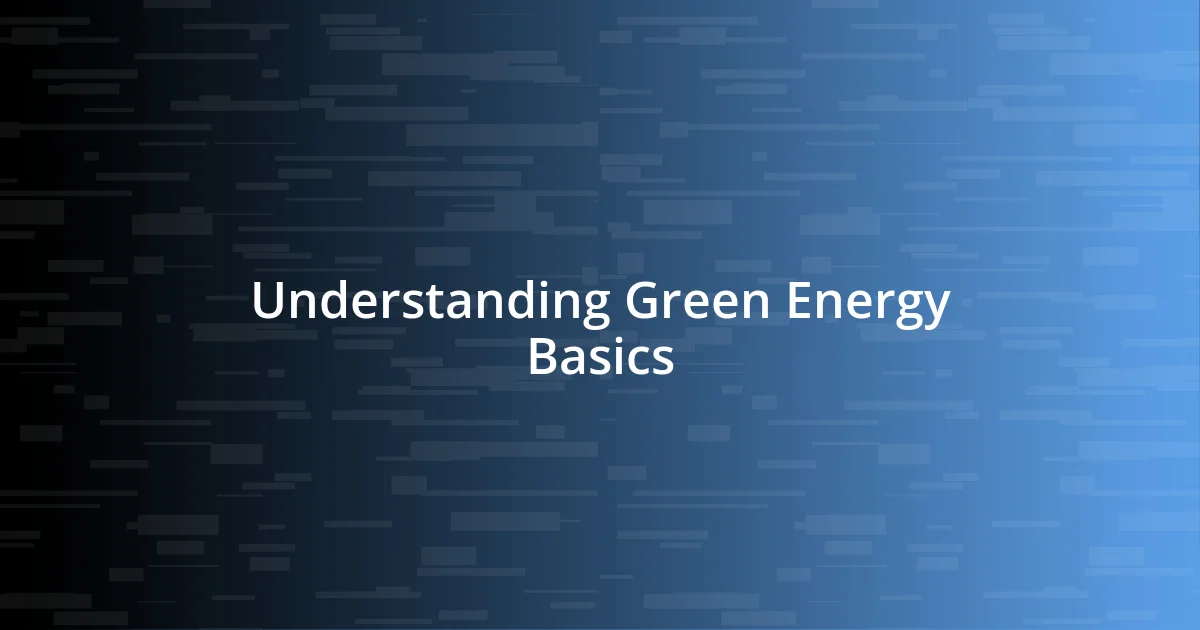 Understanding Green Energy Basics