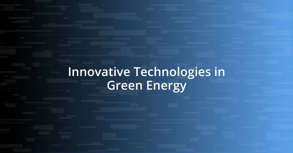 Innovative Technologies in Green Energy