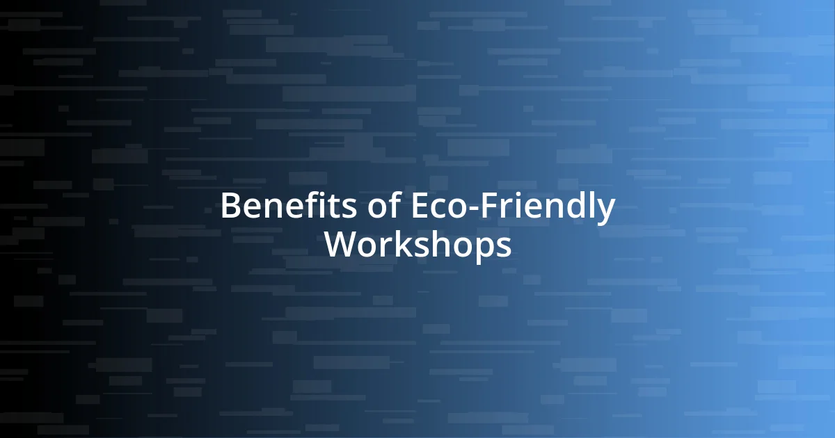 Benefits of Eco-Friendly Workshops