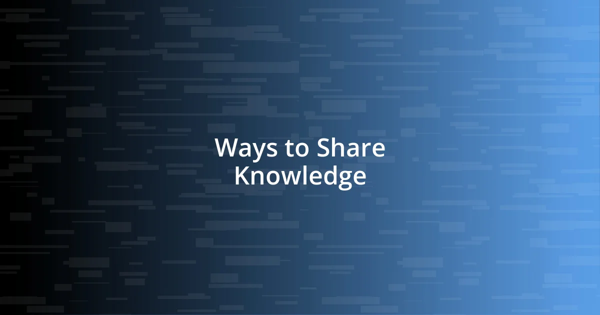 Ways to Share Knowledge