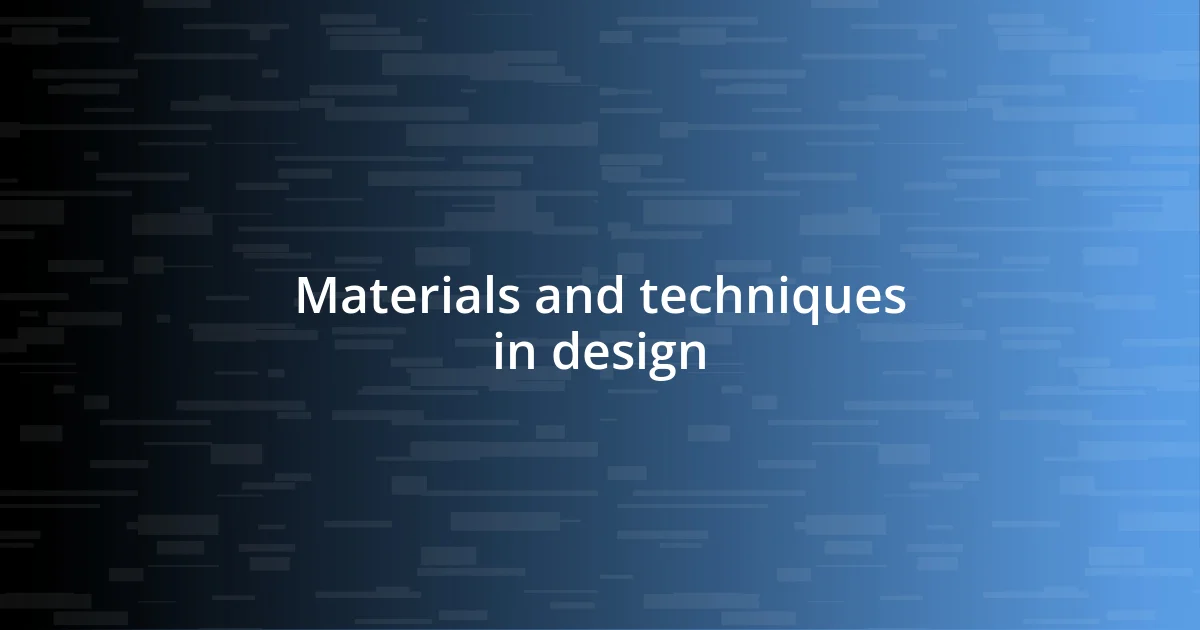 Materials and techniques in design