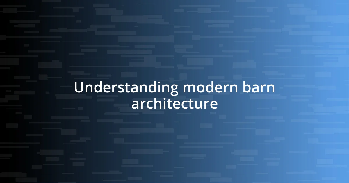 Understanding modern barn architecture