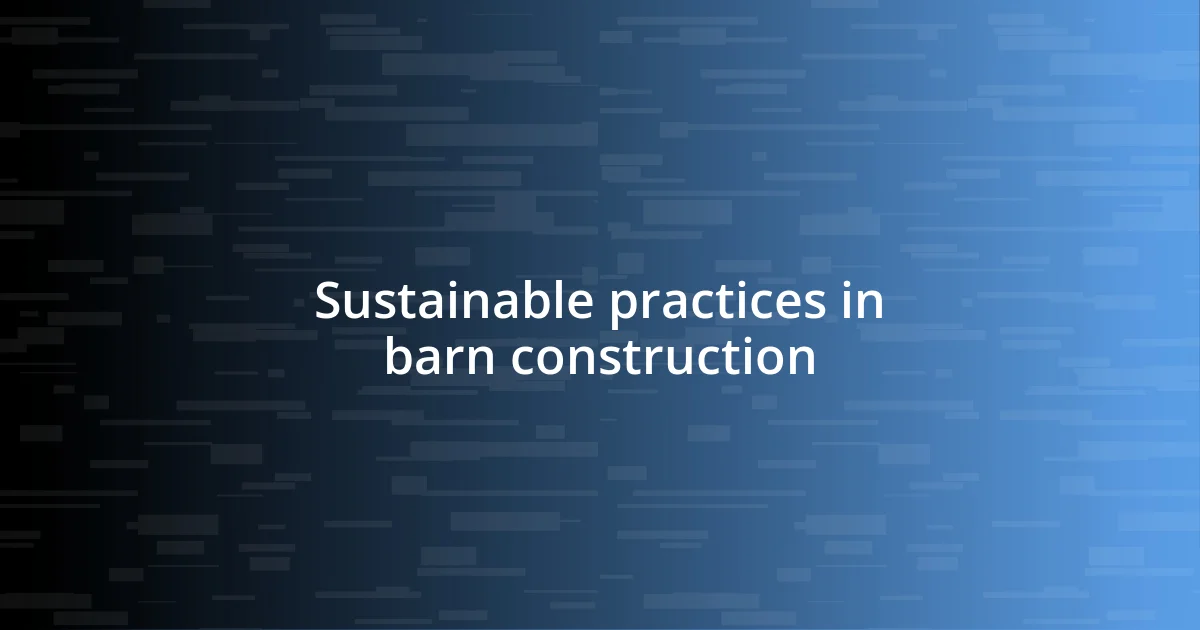 Sustainable practices in barn construction